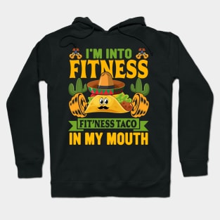 I'm into Fitness fit'ness taco in my mouth funny Mexican Hoodie